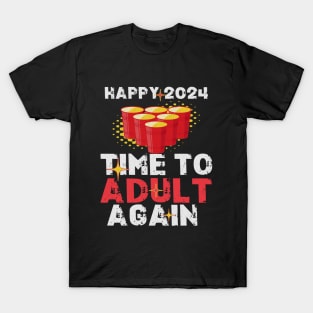 Time To Adult Again New Years Sarcastic T-Shirt